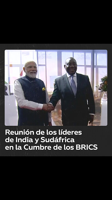 Modi y Ramaphosa se reúnen en el segundo día de la Cumbre de los BRICS