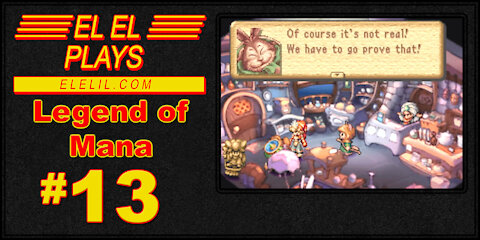 El El Plays Legend of Mana Episode 13: I Made the Whole World WRONG!