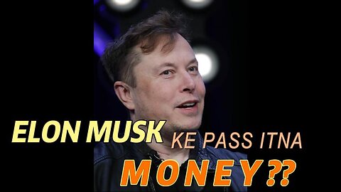 ELON MUSK II KE PASS ITNA PAISA II HOW TO CREATE MONEY