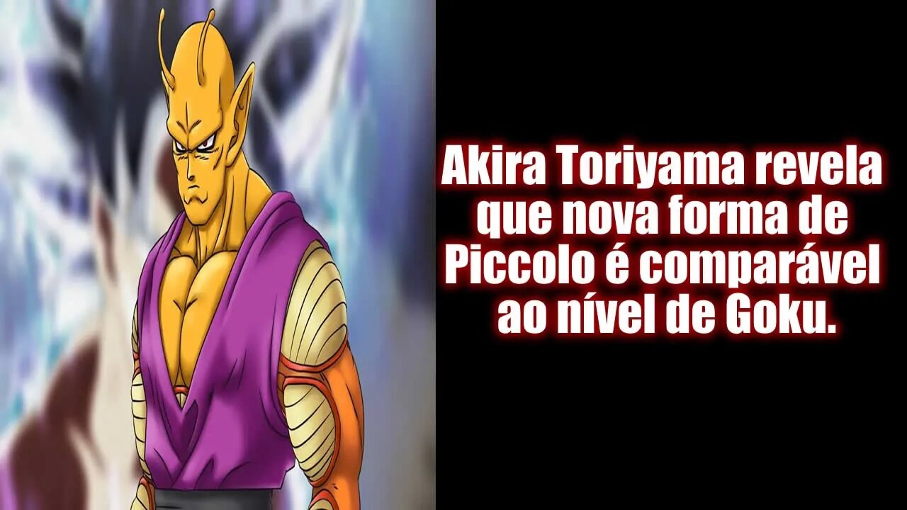 Akira Toriyama revela que nova forma de Piccolo é comparável ao nível de Goku.