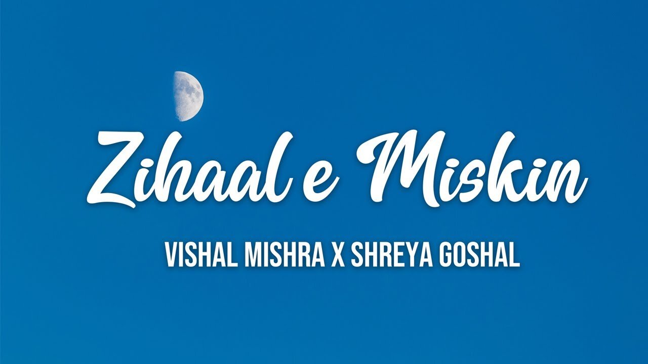 Zihaal-e-Miskin: Soulful Rendition by Vishal Mishra and Shreya Ghoshal (with Lyrics)