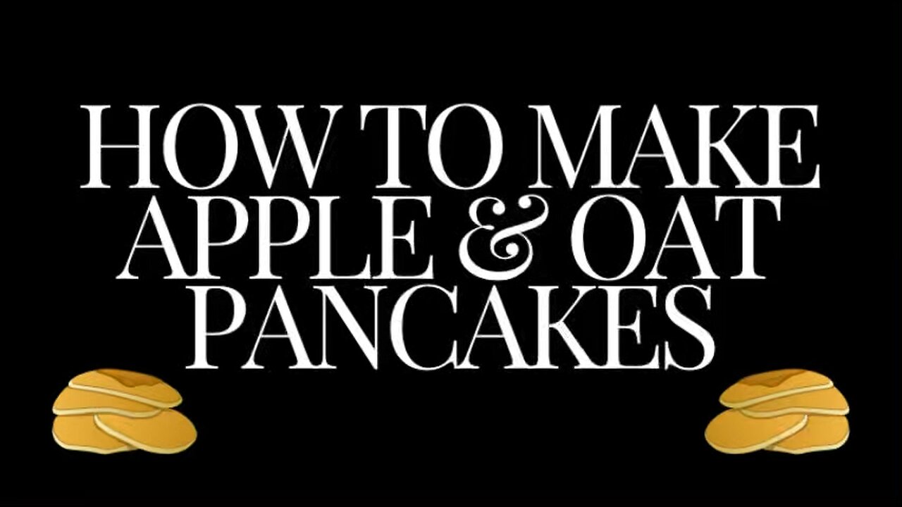 How to make apple & oat pancakes