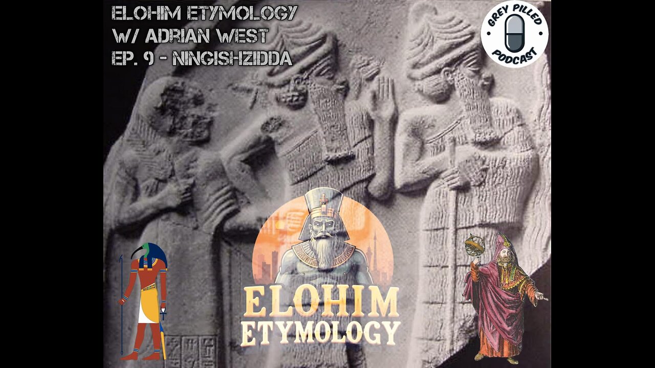 ELOHIM ETYMOLOGY w/ Adrian West - EP. 9 - NINGISHZIDDA