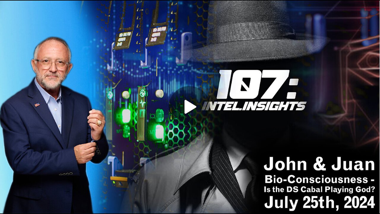 Bio-Consciousness - Is the DS Cabal Playing God? | John & Juan – 107 Intel Insights | 7/25/24