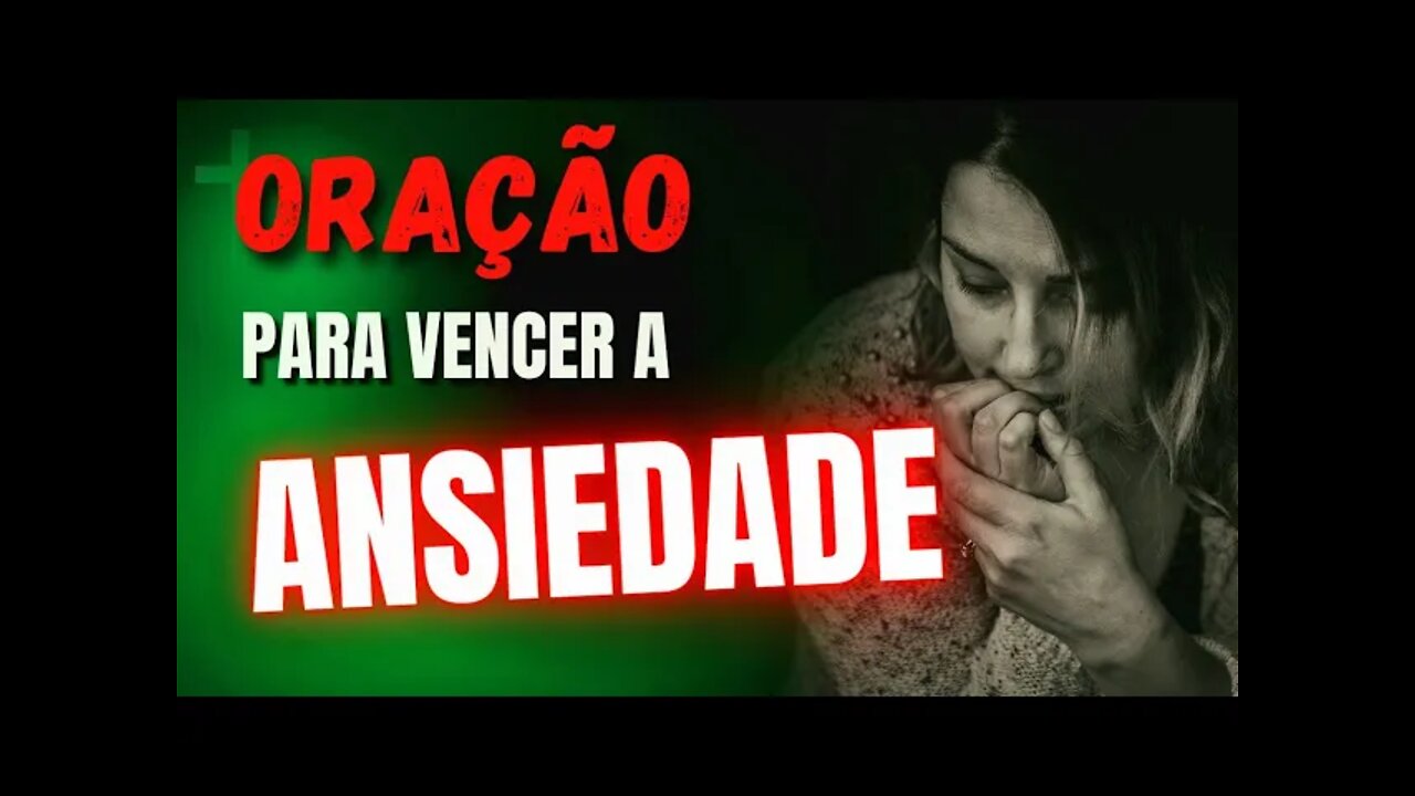 Oração para vencer a ANSIEDADE | ORAÇÃO PODEROSA E MUITO FORTE