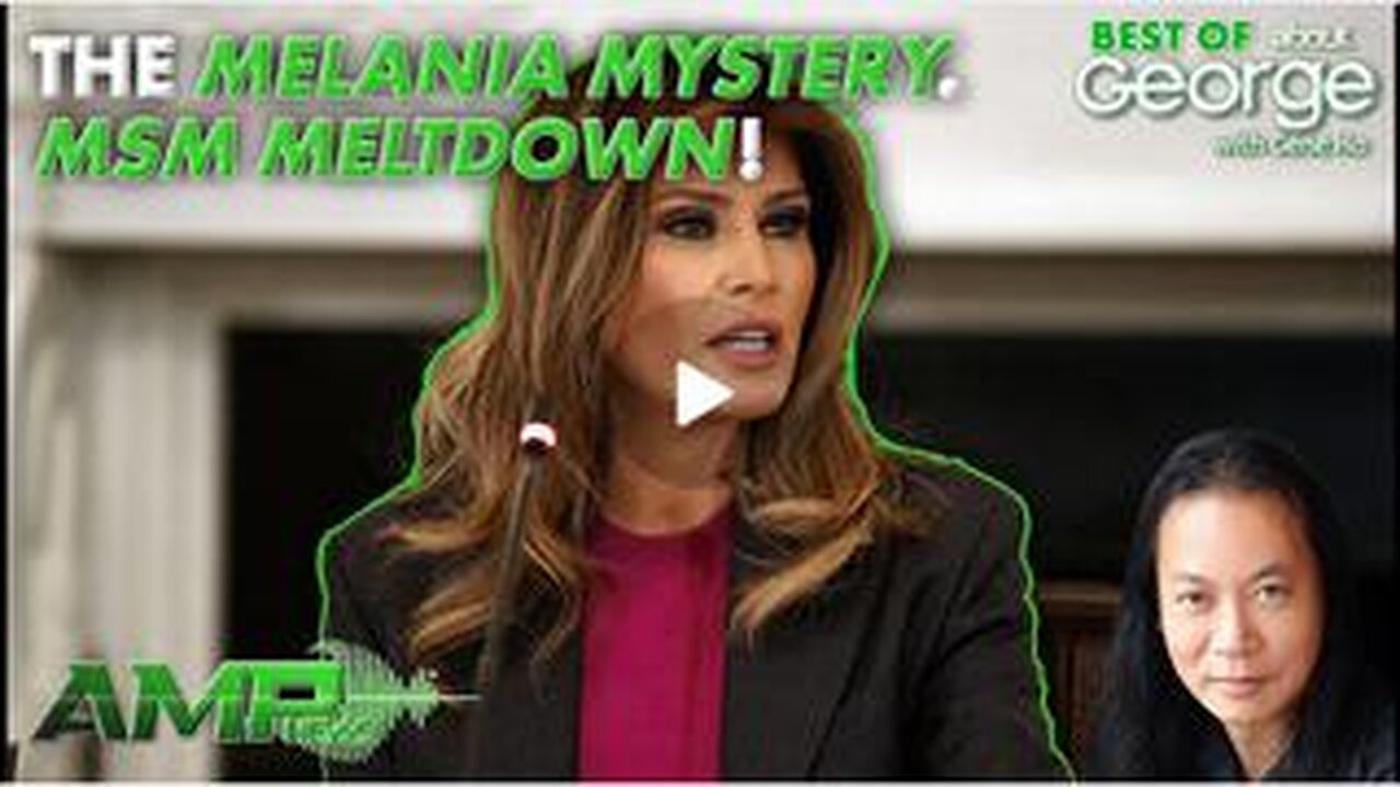 The Melania Mystery. MSM Meltdown! | Best of About GEORGE with Gene Ho Ep. 303