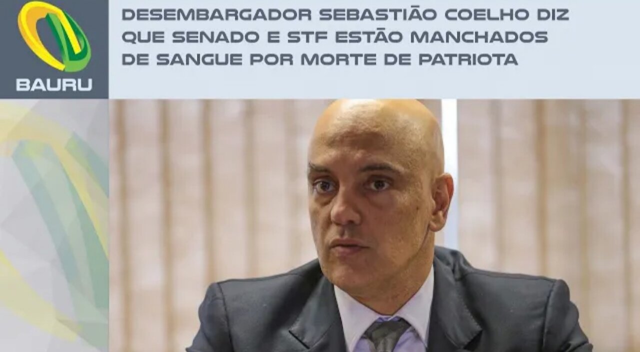 In Brazil, Judge Sebastião Coelho says that the Senate and STF are stained with blood due to the death of a patriot