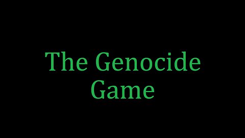 THE GAME OF GENOCIDE.