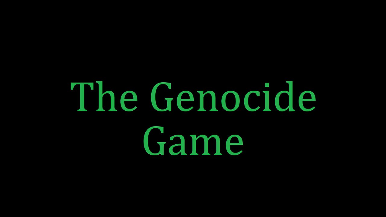 THE GAME OF GENOCIDE.