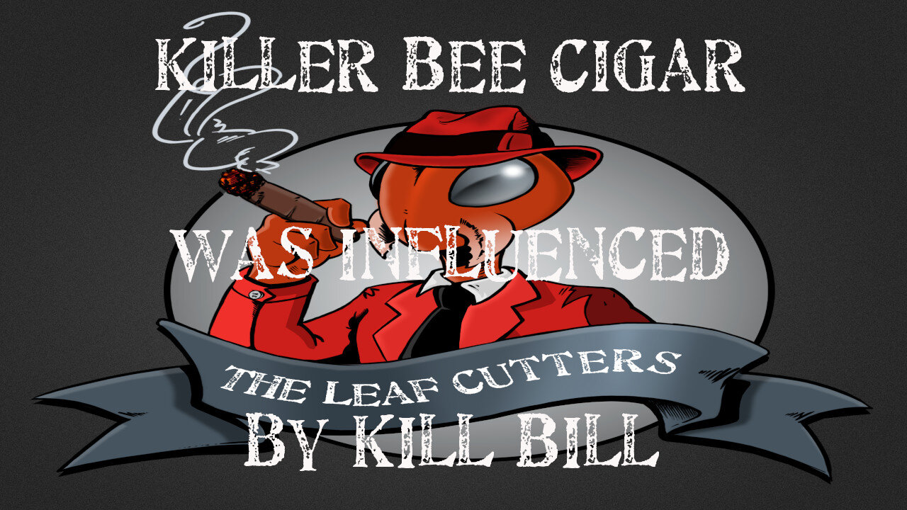 Killer Bee Cigar was Influenced by Kill Bill