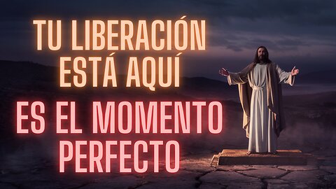 ¡HA LLEGADO EL TIEMPO DE TU LIBERACIÓN! DIOS TE LLAMA A CREER Y PERSEVERAR