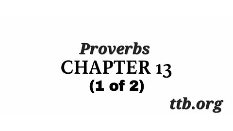 Proverbs Chapter 13 (Bible Study) (1 of 2)