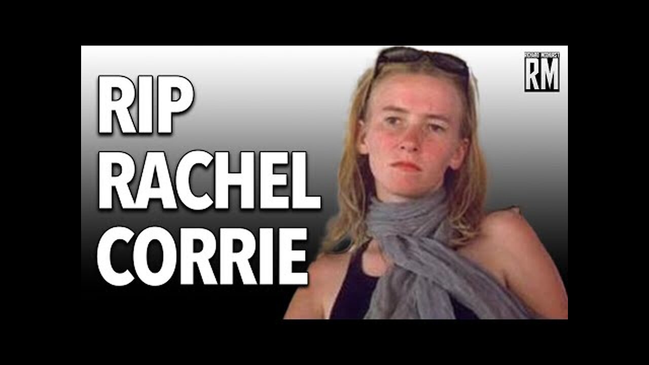 Remembering Rachel Corrie: American in Gaza Crushed by Israeli Bulldozer