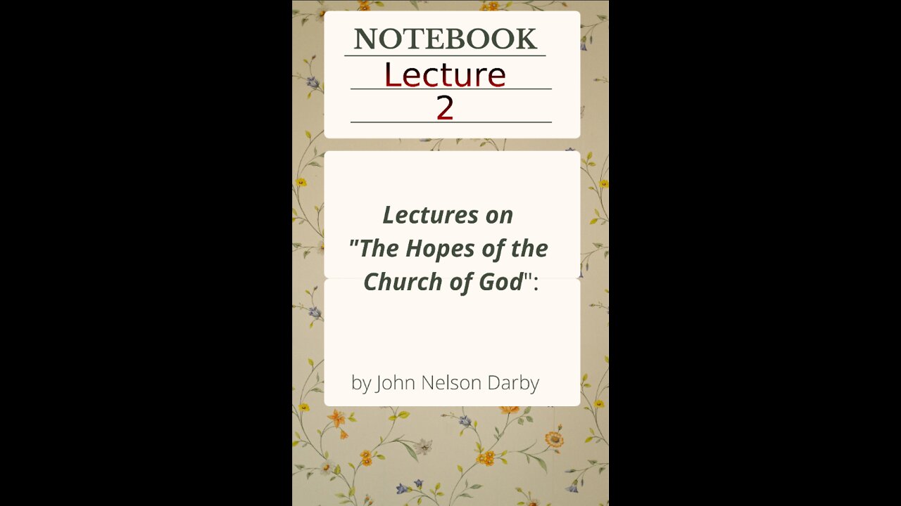 Lecture 2 of 11 on The Hopes of the Church of God, by J. N. Darby