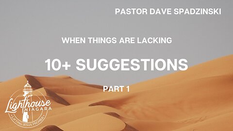 When Things Are Lacking: 10+ Suggestions - Pastor Dave Spadzinski