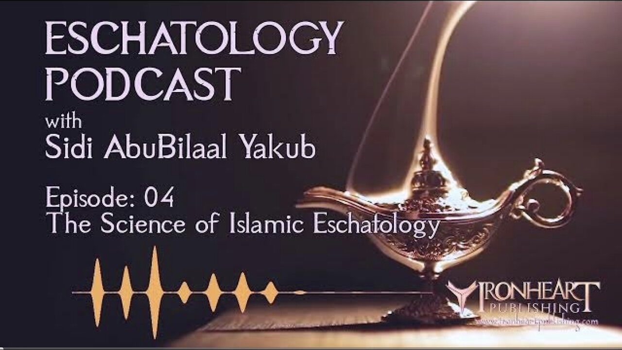 Eschatology Podcast | Episode 04 | Sidi AbuBilaal Yakub