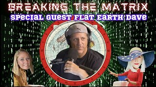FLAT EARTH DAVE - BREAKING THE MATRIX LIVE!