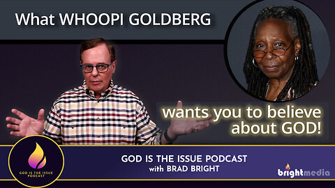 What Whoopi Goldberg wants you to believe about God!