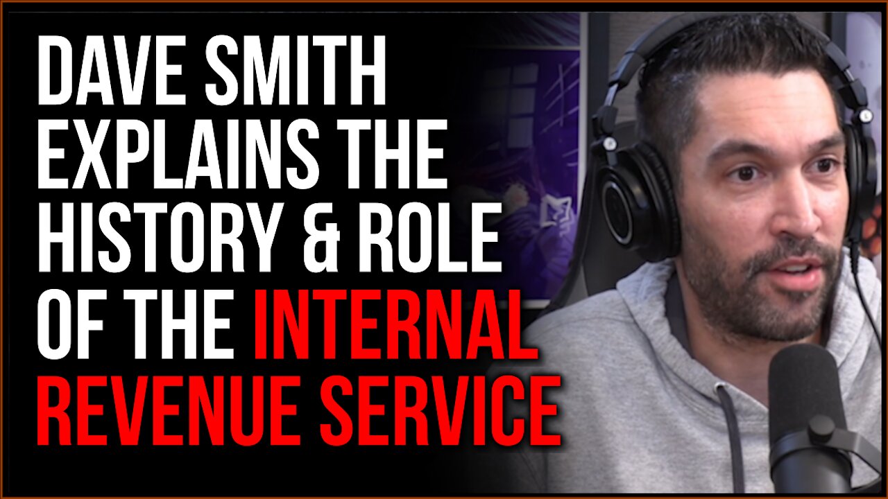 Dave Smith Breaks Down The History And Role Of The Internal Revenue Service