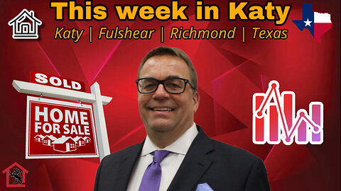 This Week in Katy | Fulshear | Richmond TX Real Estate