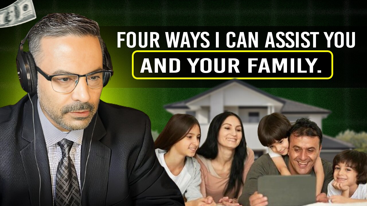 Four ways I can assist you and your family.