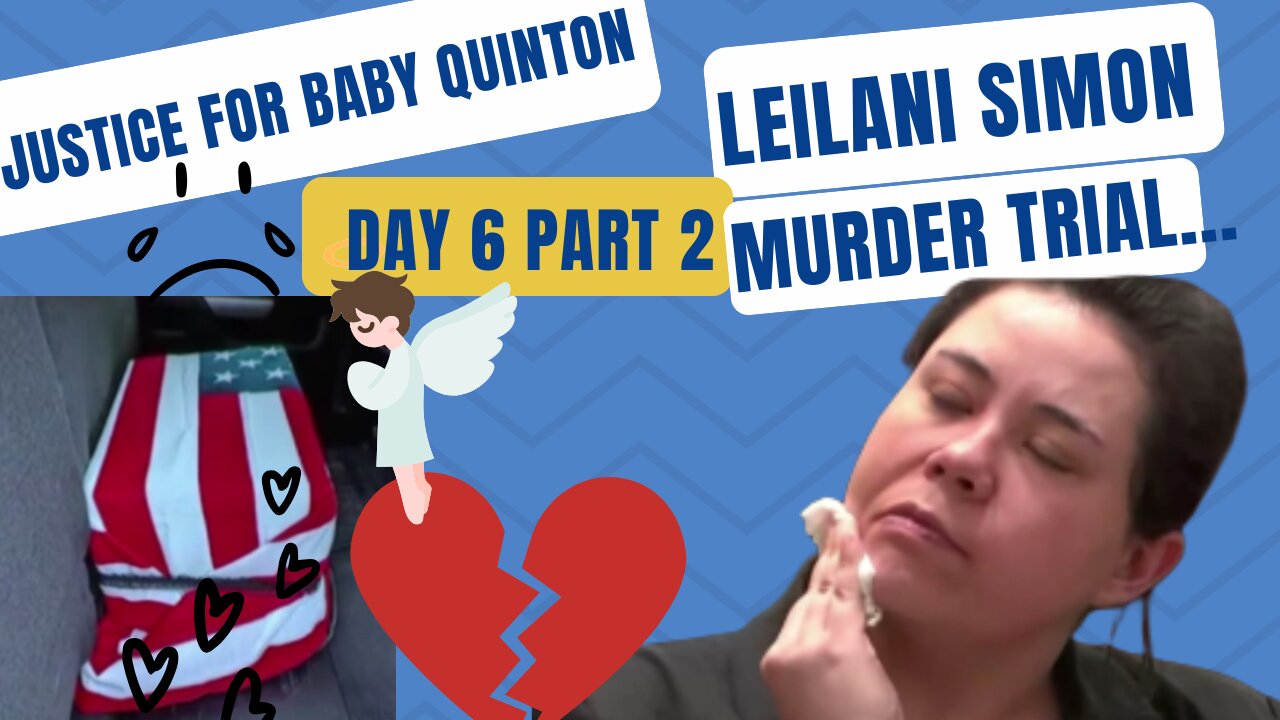 Leilani Simon Murder Trial Day 6/Part 2 Justice for Baby Quinton