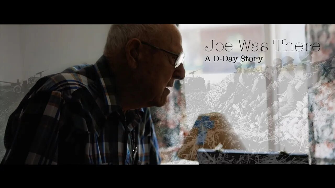 Joe Was There | D-Day Veteran Micro-Doc Chapter Two
