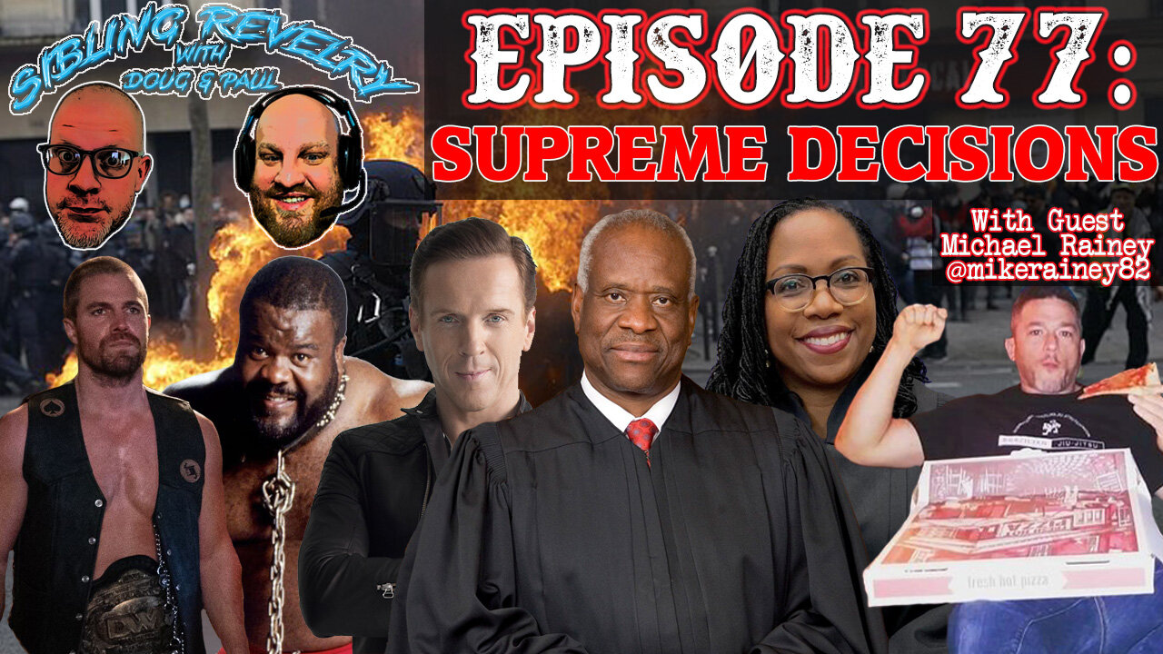 Sibling Revelry Ep. 77: Supreme Decisions