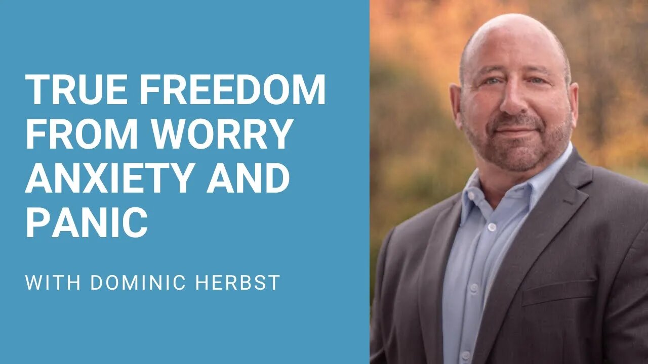 True Freedom from Worry Anxiety and Panic