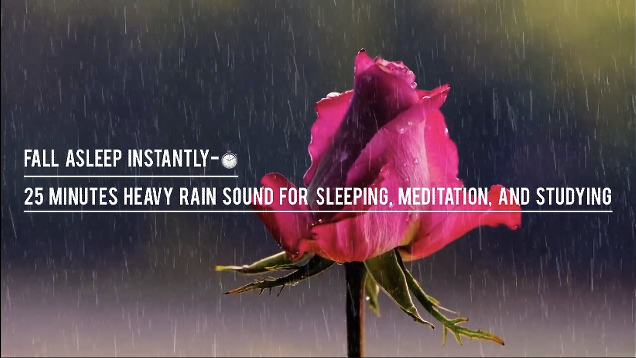 Fall Asleep Instantly- 25 Minutes Heavy Rain Sound For Sleeping, Meditation, And Relaxing