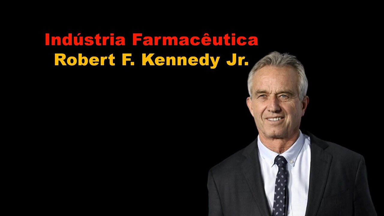 Indústria Farmacêutica - Robert F. Kennedy Jr.