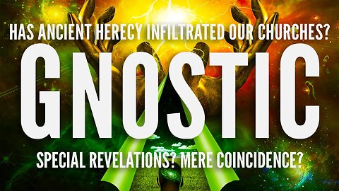 Gnostic Inspiration, Coincidence, Or Heresy? | Bible Version Conspiracy