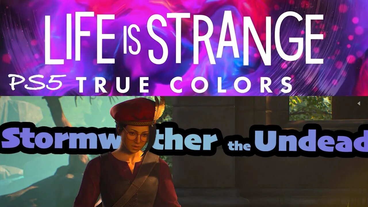 True Colors (34) Stormwrither the Undead [Life is Strange Lets Play PS5]