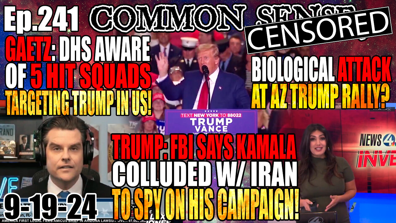 Ep.241 TRUMP: FBI SAYS BIDEN/KAMALA CAMPAIGN COLLUDED W/ IRAN TO SPY ON TRUMP! Gaetz: DHS Aware of 5 Hit Squads In US Targeting Trump! Biological Attack At AZ Trump Rally? Garland Vetoes Routh Attempted Assassination Charge!