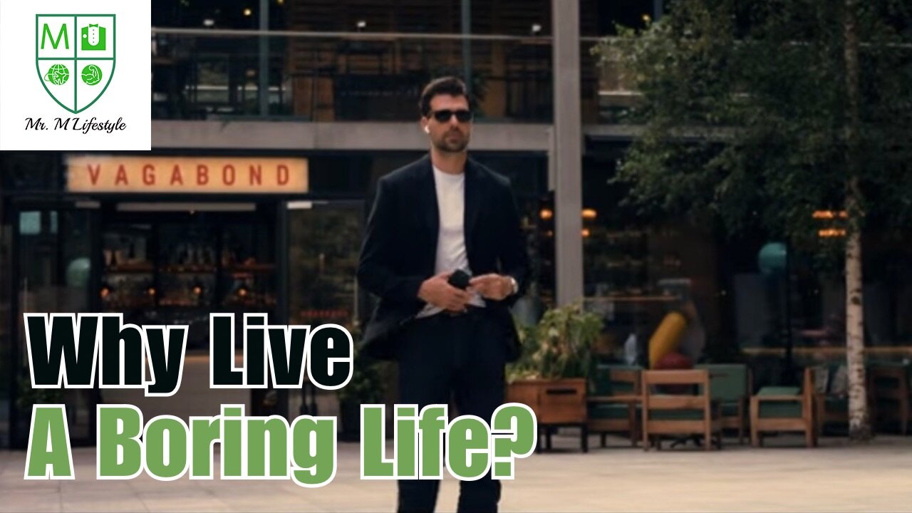 Why Live A Boring Life?