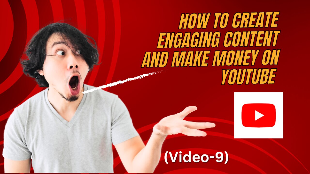 Unlock Your YouTube Potential: How to Create Engaging Content and Make Money! (Video-9)