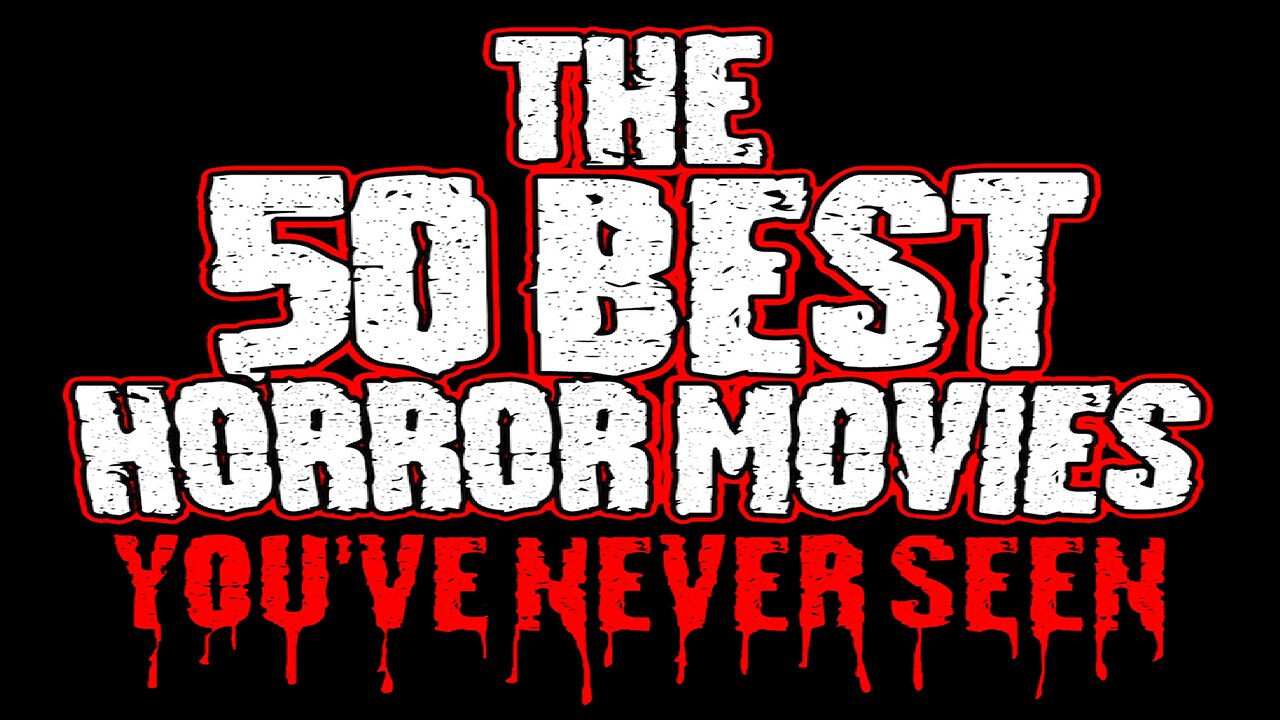 The 50 Best Horror Movies You've Never Seen (2014) Documentary