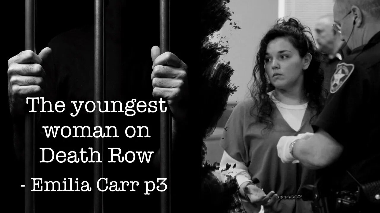 Youngest woman on DEATH ROW - Emilia Carr P3