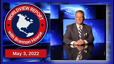 Worldview Report From 05-03-22