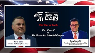 The Raising Cain Show: The War on Truth: Gary Franchi vs. The Censorship Industrial Complex