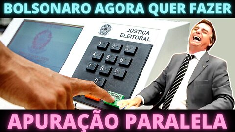 ENDOIDOU - Bolsonaro planeja fazer uma apuração paralela e em tempo real dos votos