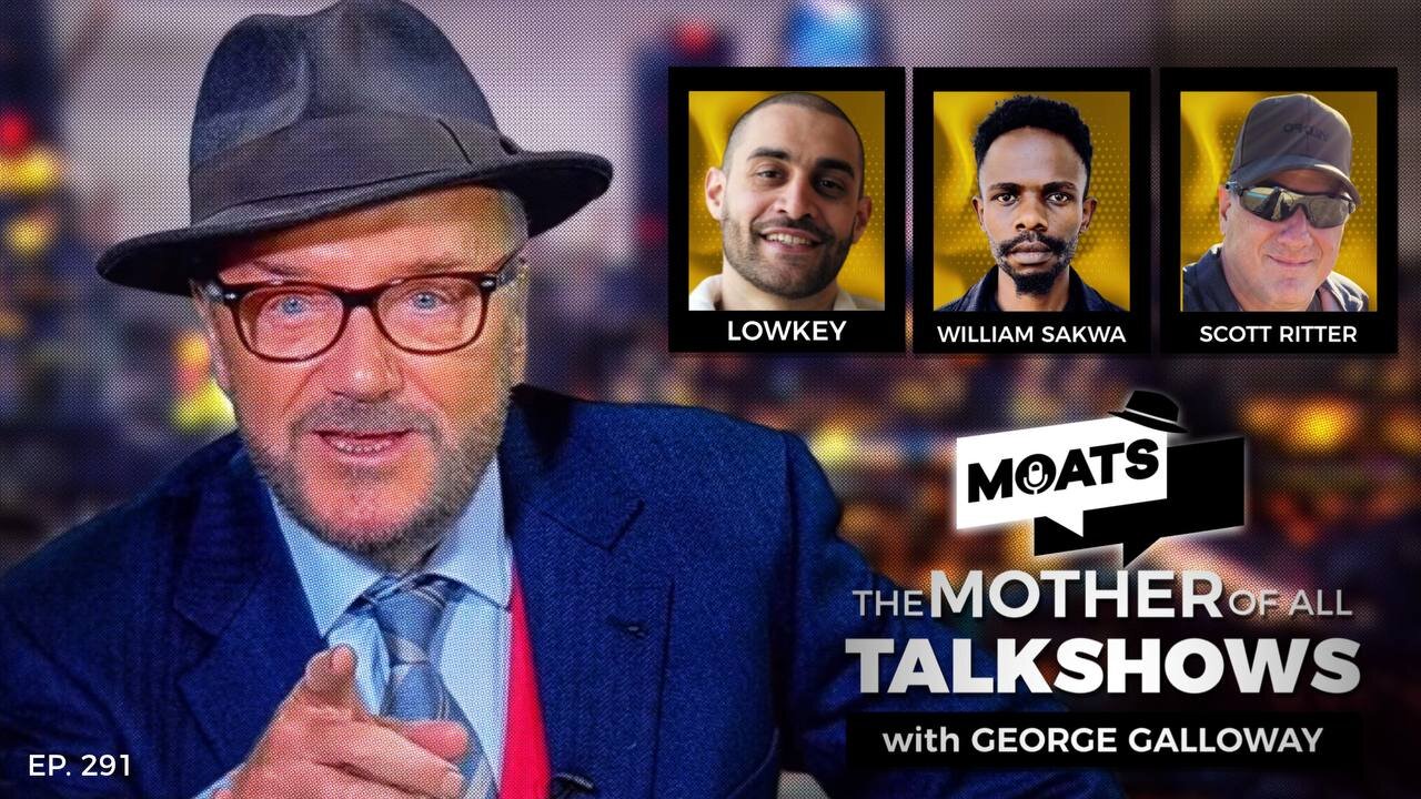 TEARS OF BLOOD - MOATS with George Galloway Ep 291