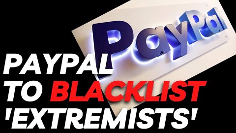 PayPal Working To Financially Blacklist and Spy on 'Extremists'.