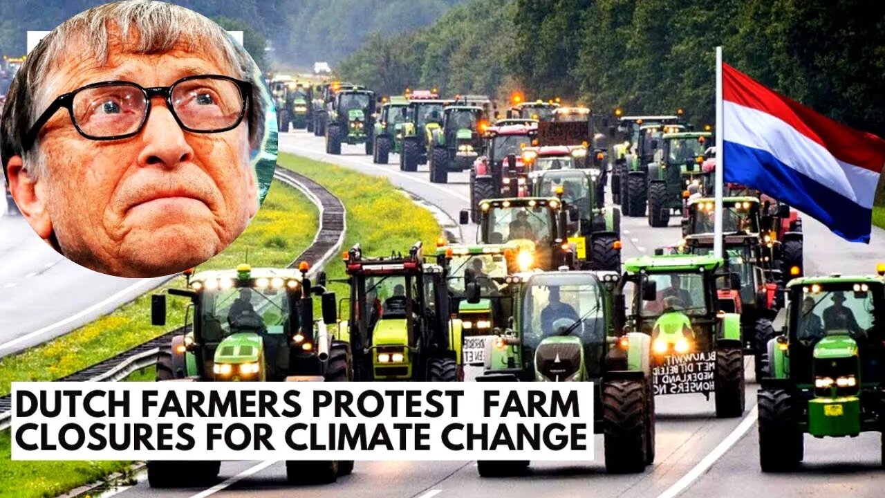 Are Dutch Farmers Being Shut Down So Bill Gates Can Cheaply Buy Their Land?