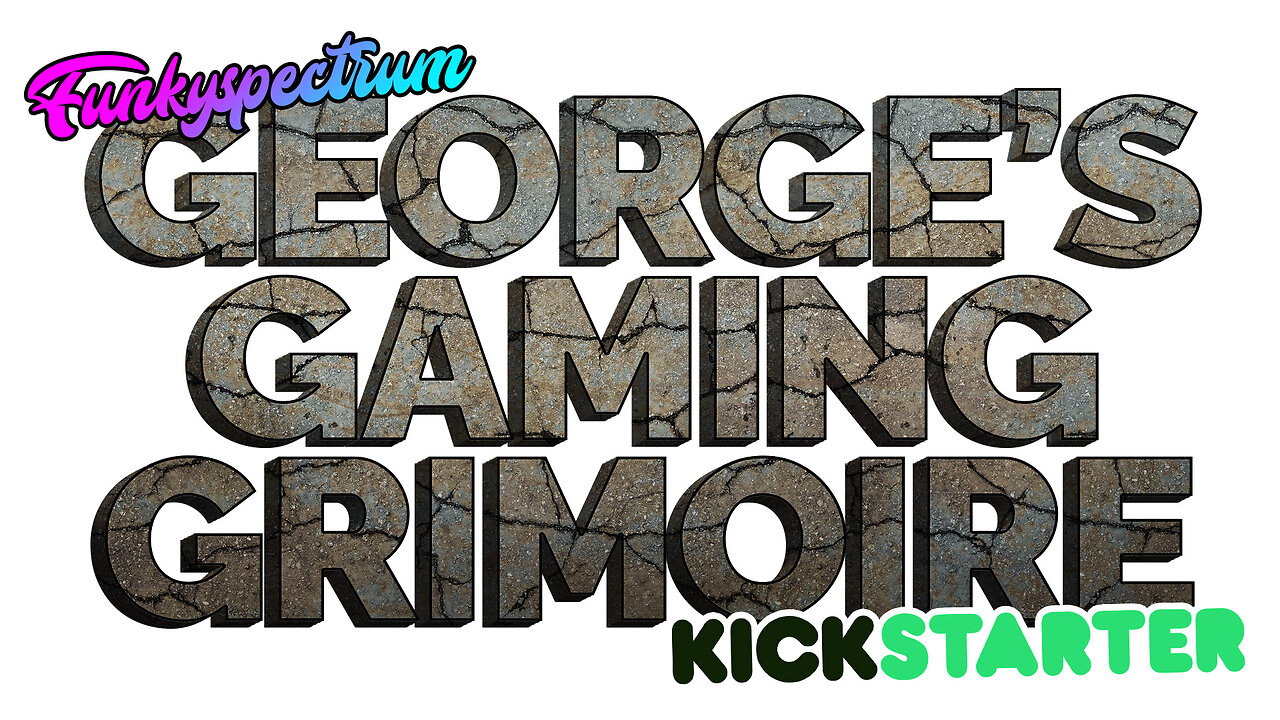 FUNKYSPECTRUM - George's Gaming Grimoire KICKSTARTER!