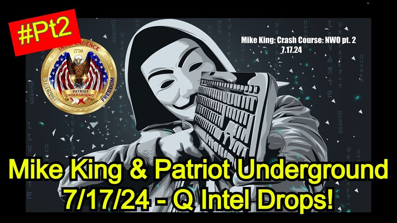 Mike King & Patriot Underground 7/17/24 - Q Intel Drops part2!