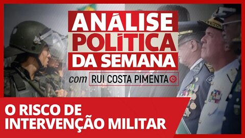 O risco de intervenção militar - Análise Política da Semana - 20/03/21