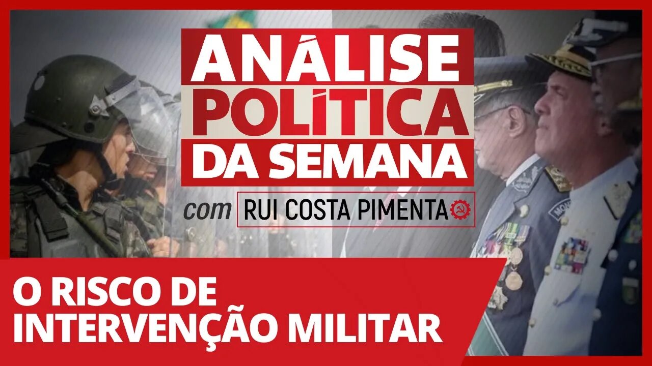 O risco de intervenção militar - Análise Política da Semana - 20/03/21
