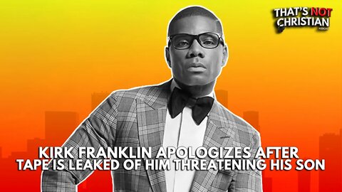 Kirk Franklin Apologizes for Threatening His Son