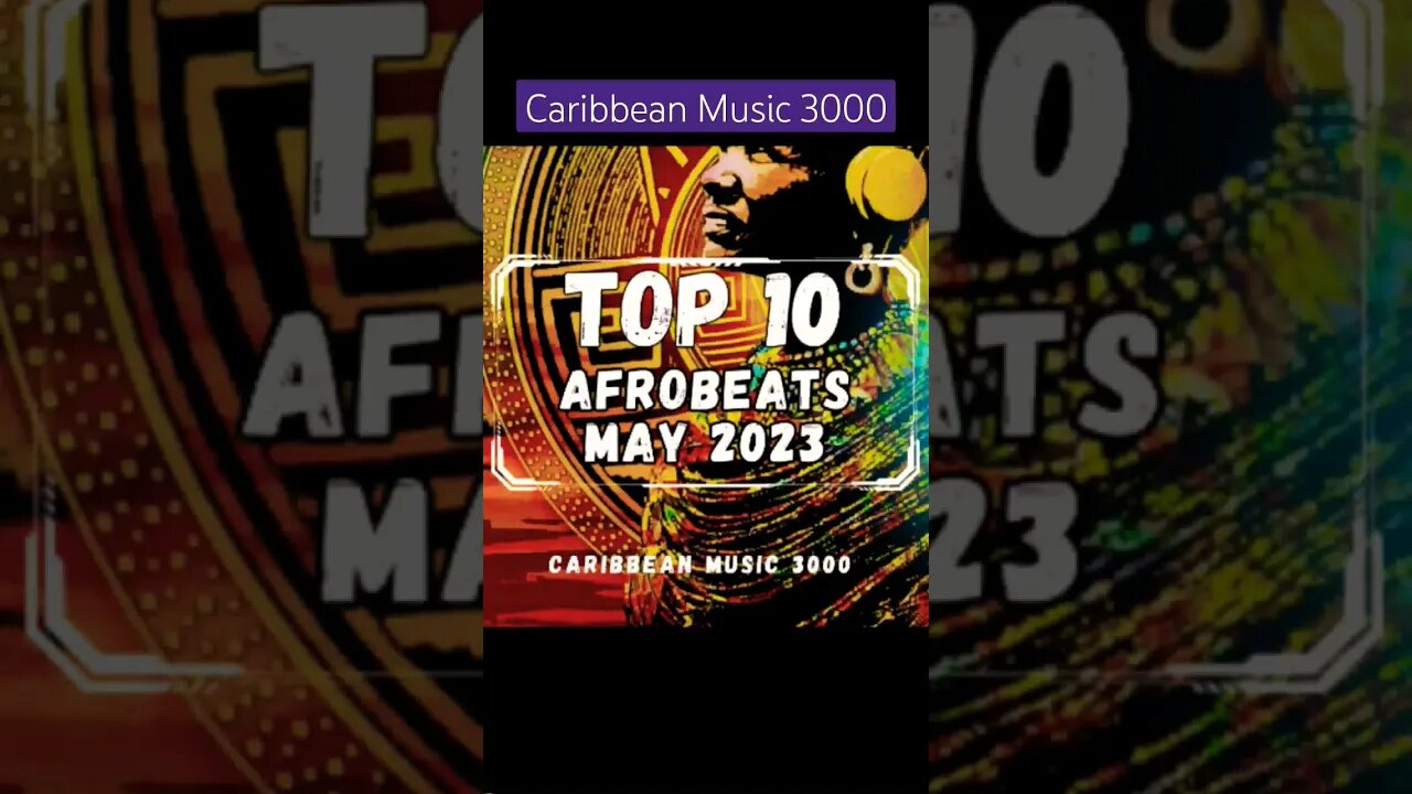 Top 10 Afrobeats | MAY 2023 #Top10 #caribbeanmusic #afrobeats #viral #shorts #reels #fyp